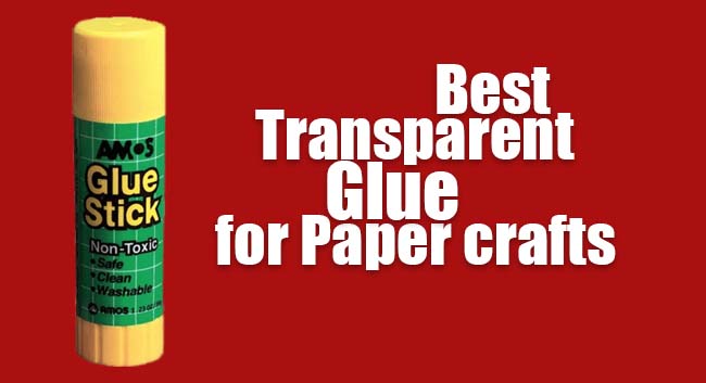 Best transparent Glue for Paper crafts